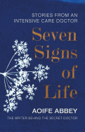 Seven Signs of Life: Stories from an Intensive Care Doctor