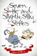 Seven Simple and Slightly Silly Stories