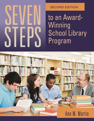Seven Steps to an Award-Winning School Library Program - Martin, Ann M