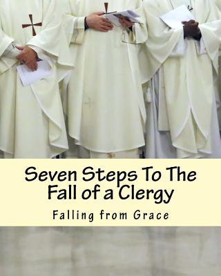 Seven Steps To The Fall of a Clergy: Living a path of unrighteousness - Winbush, Diane M