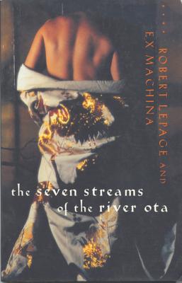 Seven Streams of the River Ota - Lepage, Robert, and Bernier, Eric