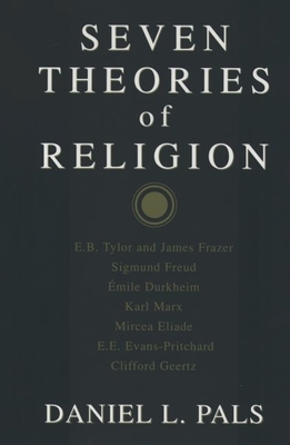Seven Theories of Religion - Pals, Daniel L