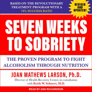 Seven Weeks to Sobriety: The Proven Program to Fight Alcoholism Through Nutrition
