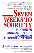 Seven Weeks to Sobriety - Larson, Joan Mathews, Ph.D., and Larsen, Joan Mathews