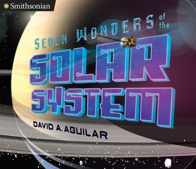Seven Wonders of the Solar System - Aguilar, David A