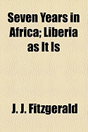 Seven Years in Africa: Liberia as It Is