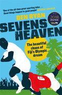 Sevens Heaven: The Beautiful Chaos of Fiji's Olympic Dream: WINNER OF THE TELEGRAPH SPORTS BOOK OF THE YEAR 2019