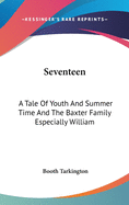 Seventeen: A Tale Of Youth And Summer Time And The Baxter Family Especially William