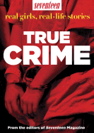 Seventeen Real Girls, Real-Life Stories: True Crime - Seventeen Magazine