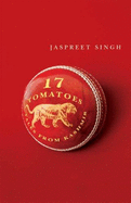 Seventeen Tomatoes: Tales from Kashmir - Singh, Jaspreet