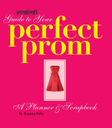 Seventeen's Guide to Your Perfect Prom: A Planner & Scrapbook