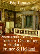 Seventeenth-Century Interior Decoration in England, France, and Holland - Thornton, Peter