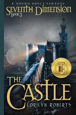 Seventh Dimension - The Castle: A Young Adult Fantasy - Roberts, Lorilyn