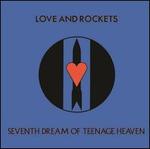 Seventh Dream of Teenage Heaven - Love and Rockets