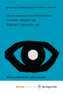 Seventh International Visual Field Symposium, Amsterdam, September 1986 - Greve, E L (Editor), and Heijl, A (Editor)