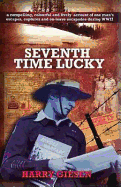 Seventh Time Lucky: A True Story of Excapes from German Captivity: A Private Soldier's Exploits in Love and War - Giesen, Harry