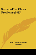 Seventy-Five Chess Problems (1883)