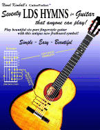 Seventy Lds Hymns for Guitar: That Anyone Can Play
