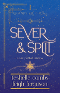 Sever And Split: A Fae Portal Fantasy