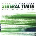 Several Times: The Music of Dennis Kam for String Quartet & Piano