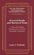 Severed Heads and Martyred Souls: Crime and Capital Punishment in French Romantic Literature
