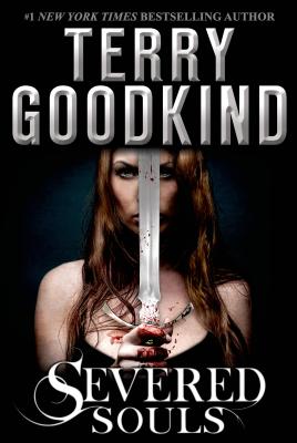 Severed Souls: A Richard and Kahlan Novel - Goodkind, Terry