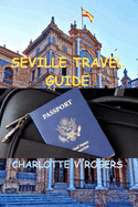 Seville Travel Guide: How to travel to Seville without spending much money