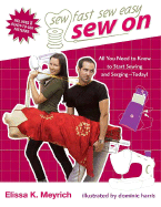 Sew on: All You Need to Know to Start Sewing and Serging Today! - Meyrich, Elissa K