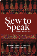 Sew to Speak: A Woman's Journey to Preserving Palestinian Identity
