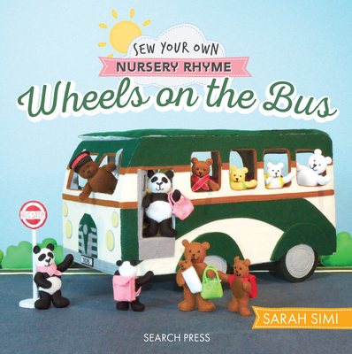 Sew Your Own Nursery Rhyme: Wheels on the Bus - Simi, Sarah