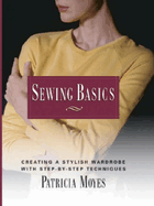 Sewing Basics: Creating a Stylish Wardrobe with Step-By-Step Tech
