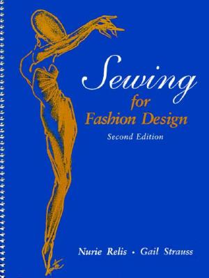 Sewing for Fashion Design - Relis, Nurie, and Strauss, Gail, and Relis