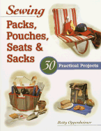 Sewing Packs, Pouches, Seats & Sacks: 30 Easy Projects