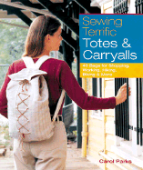 Sewing Terrific Totes & Carryalls: 40 Bags for Shopping, Working, Hiking, Biking & More - Parks, Carol