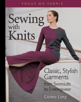 Sewing with Knits: Classic, Stylish Garments from Swimsuits to Eveningwear - Long, Connie