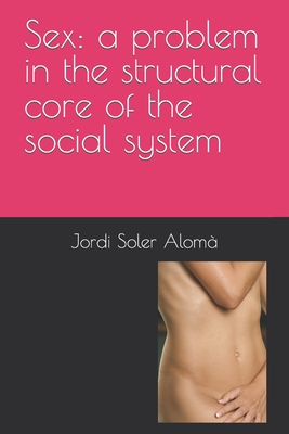 Sex: a problem in the structural core of the social system - Soler Alom, Jordi