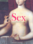 Sex: An Intimate Companion - Bayley, Stephen (Editor), and Pelling, Rowan (Foreword by)