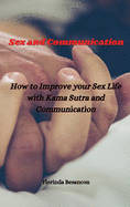Sex and Communication: How to Improve your Sex Life with Kama Sutra and Communication