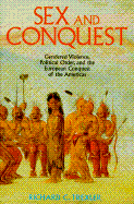 Sex and Conquest: Gendered Violence, Political Order, and the European Conquest of the Americas