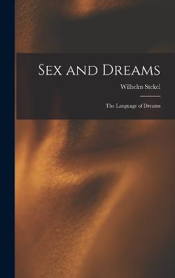 Sex and Dreams; the Language of Dreams - Stekel, Wilhelm