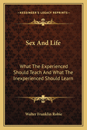 Sex and Life: What the Experienced Should Teach and What the Inexperienced Should Learn