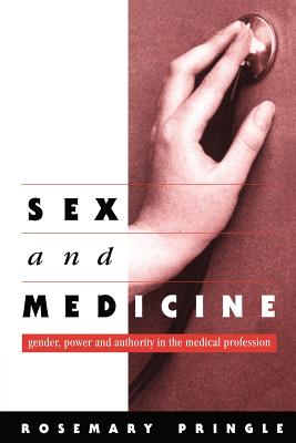Sex and Medicine: Gender, Power and Authority in the Medical Profession - Pringle, Rosemary