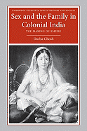 Sex and the Family in Colonial India: The Making of Empire