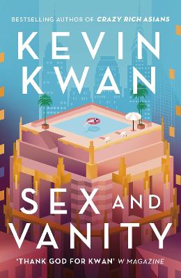 Sex and Vanity: from the bestselling author of Crazy Rich Asians - Kwan, Kevin