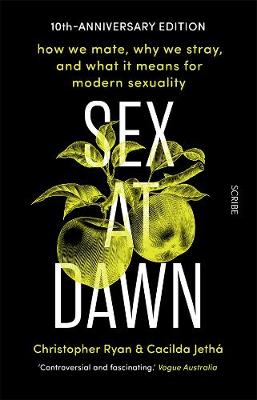 Sex at Dawn: How we mate, why we stray, and what it means for modern sexuality - Ryan, Christopher, and Jetha, Cacilda
