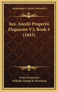 Sex. Aurelii Propertii Elegiarum V3, Book 4 (1843)