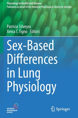 Sex-Based Differences in Lung Physiology - Silveyra, Patricia (Editor), and Tigno, Xenia T. (Editor)