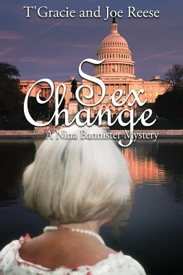 Sex Change: A Nina Bannister Mystery - Reese, Joe, and Reese, T'Gracie