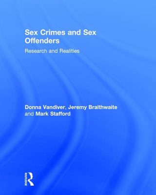 Sex Crimes and Sex Offenders: Research and Realities - VanDiver, Donna, and Braithwaite, Jeremy