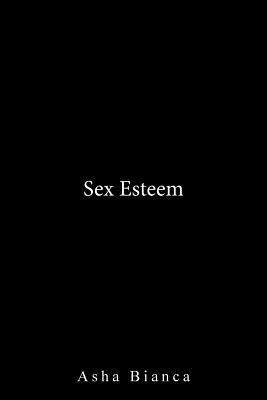 Sex Esteem - Bianca, Asha